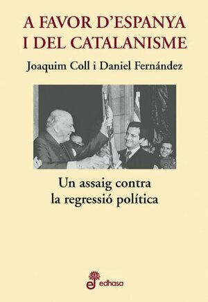 A favor d'Espanya i del catalanisme by Joaquim Coll, Daniel Fernández
