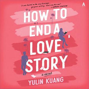 How to End a Love Story by Yulin Kuang