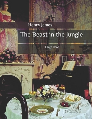 The Beast in the Jungle: Large Print by Henry James