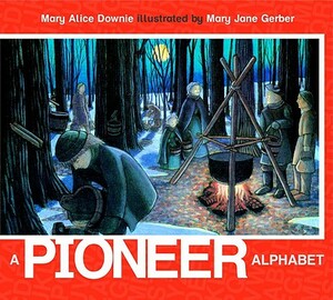 A Pioneer Alphabet by Mary Alice Downie