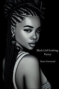 Black Girl Evolving  by Diana Townsend