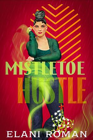 Mistletoe Hustle by Elani Roman