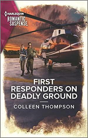 First Responders on Deadly Ground (Harlequin Romantic Suspense) by Colleen Thompson