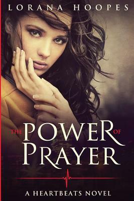 The Power of Prayer: A Heartbeats Novel by Lorana Hoopes