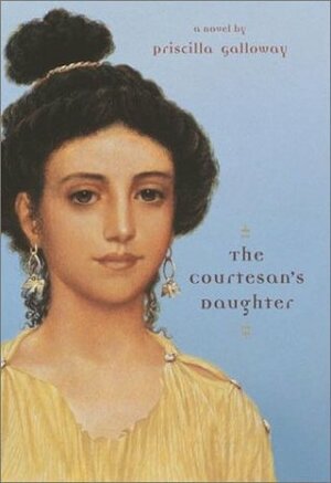 The Courtesan's Daughter by Priscilla Galloway