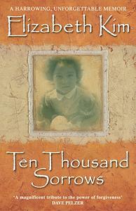 Ten Thousand Sorrows by Elizabeth Kim