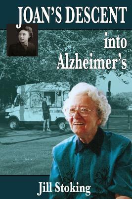 Joan's Descent into Alzheimer's by Jill Stoking