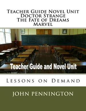 Teacher Guide Novel Unit Doctor Strange The Fate of Dreams Marvel: Lessons on Demand by John Pennington