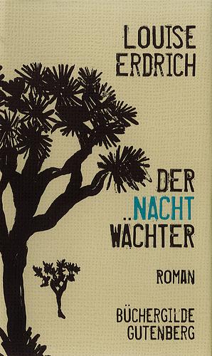 Der Nachtwächter by Louise Erdrich