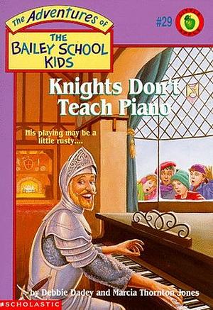 Knights Don't Teach Piano by Debbie Dadey, Marcia Thornton Jones