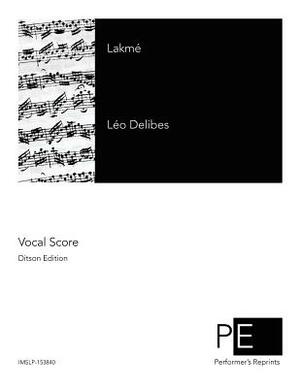 Lakmé by Philippe Gille, Edmond Gondinet