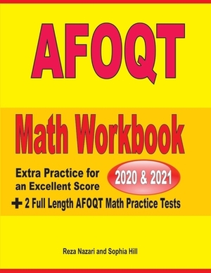 AFOQT Math Workbook 2020 & 2021: Extra Practice for an Excellent Score + 2 Full Length AFOQT Math Practice Tests by Reza Nazari, Sophia Hill
