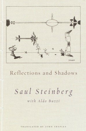 Reflections and Shadows by Saul Steinberg, Aldo Buzzi