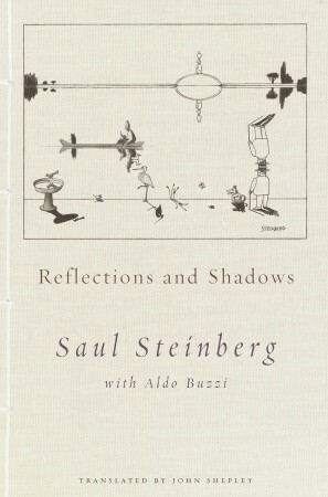 Reflections and Shadows by Saul Steinberg, Aldo Buzzi