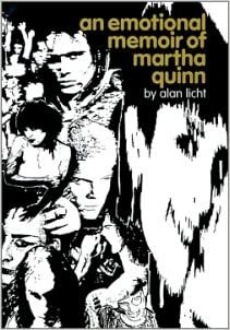 An Emotional Memoir Of Martha Quinn by Alan Licht