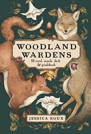 Woodland Wardens: A 52-Card Oracle DeckGuidebook by Jessica Roux