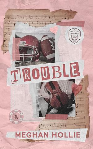 Trouble: Special Edition by Meghan Hollie