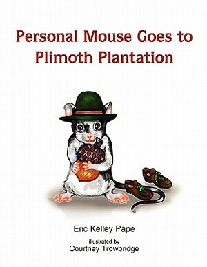 Personal Mouse Goes to Plimoth Plantation by Eric Pape