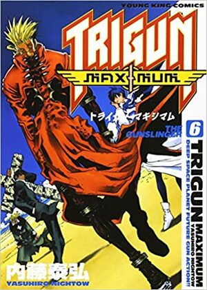 Trigun Maximum, Volume 6 by Yasuhiro Nightow