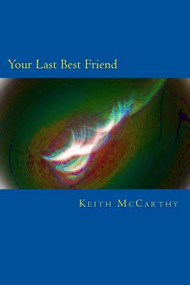 Your Last Best Friend by Keith McCarthy