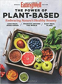 EatingWell The Power of Plant-Based by EatingWell