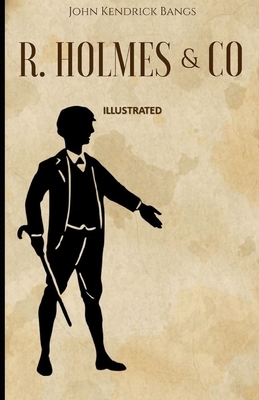 R. Holmes & Co. Illustrated by John Kendrick Bangs