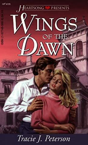 Wings of the Dawn by Tracie J. Peterson, Tracie Peterson