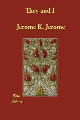 They and I by Jerome K. Jerome