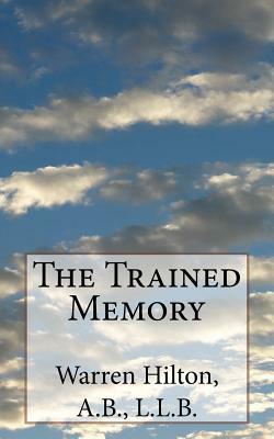 The Trained Memory by Warren Hilton a. B.