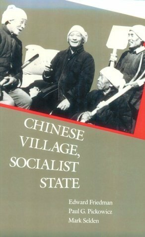 Chinese Village, Socialist State by Kay Ann Johnson, Mark Selden, Paul G. Pickowicz, Edward Friedman