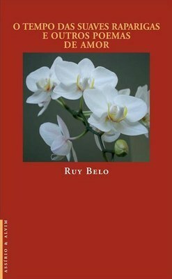 O Tempo das Suaves Raparigas e Outros Poemas de Amor by Ruy Belo