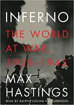 Inferno, Part 2: The World at War, 1939-1945 by Max Hastings