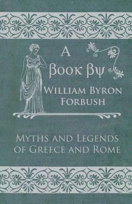 Myths and Legends of Greece and Rome by William Byron Forbush