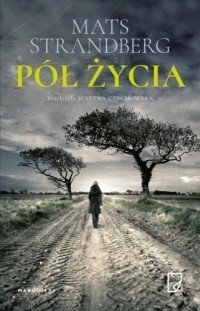 Pół życia by Mats Strandberg