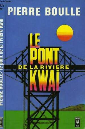 Le Pont de la rivière Kwaï by Pierre Boulle