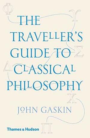 The Traveller's Guide to Classical Philosophy by J.C.A. Gaskin