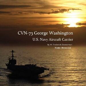 Cvn-73 George Washington, U.S. Navy Aircraft Carrier by W. Frederick Zimmerman