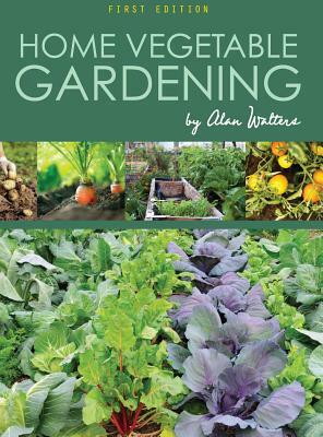 Home Vegetable Gardening by Alan Walters