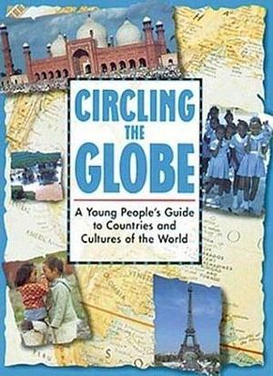 Circling the Globe: A Young Peoples Guide to Countries and Cultures of the World by Sue Grabham, Sue Grabham