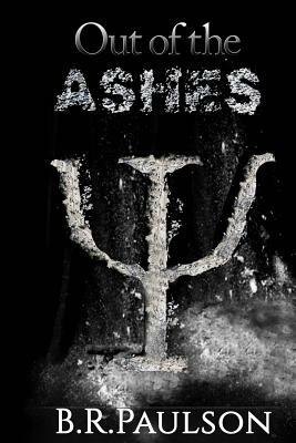 Out of the Ashes by Bonnie R. Paulson