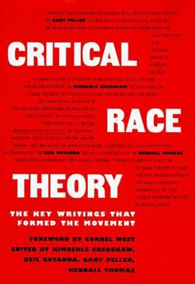 Critical Race Theory: The Key Writings That Formed the Movement by 