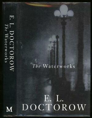 The Waterworks by E.L. Doctorow