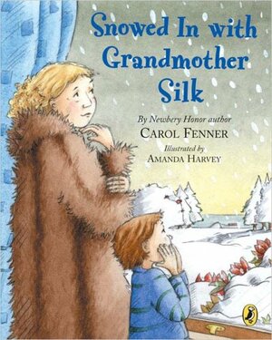 Snowed in with Grandmother Silk by Carol Fenner