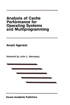 Analysis of Cache Performance for Operating Systems and Multiprogramming by Anant Agarwal