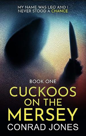 Cuckoos On The Mersey: My name was Leo and I never stood a chance. by Conrad Jones