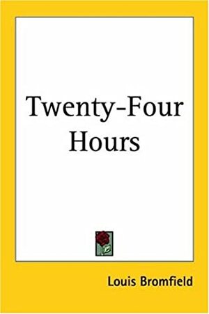 Twenty-Four Hours by Louis Bromfield