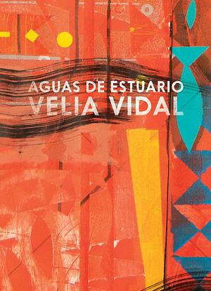 Aguas de estuario by Velia Vidal