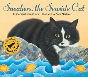 Sneakers, the Seaside Cat by Anne Mortimer, Margaret Wise Brown