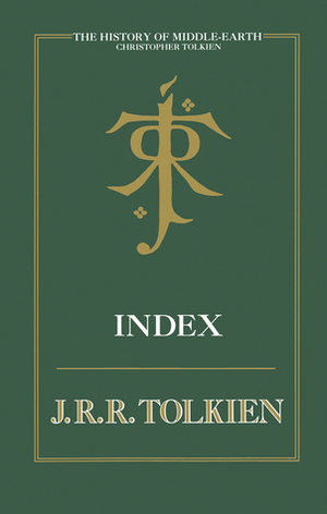 The History of Middle Earth Index by J.R.R. Tolkien, Christopher Tolkien