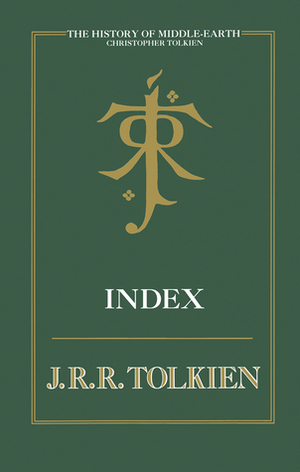 The History of Middle Earth Index by Christopher Tolkien, J.R.R. Tolkien